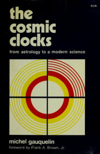 Michel Gauquelin — The Cosmic Clocks: From Astrology to a Modern Science