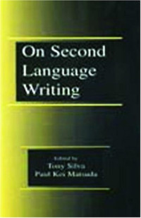 Tony Silva & Paul Kei Matsuda (Editors) — On Second Language Writing