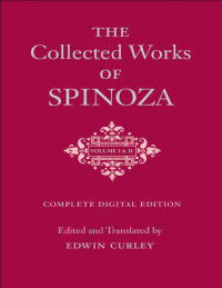 Spinoza, Baruch;Curley, Edwin M(Translator/Editor) — The Collected Works of Spinoza, Volume I