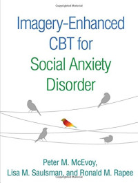 Peter M. McEvoy, Lisa M. Saulsman, Ronald M. Rapee — Imagery-Enhanced CBT for Social Anxiety Disorder