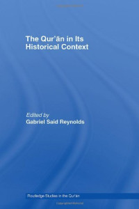 Gabriel Said Reynolds — The Qur'an in its Historical Context