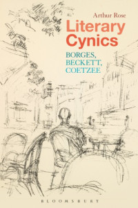 Beckett, Samuel; Borges, Jorge Luis; Coetzee, J. M.; Rose, Arthur — Literary cynics: Borges, Beckett, Coetzee