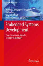 Alberto Sangiovanni-Vincentelli, Haibo Zeng (auth.), Alberto Sangiovanni-Vincentelli, Haibo Zeng, Marco Di Natale, Peter Marwedel (eds.) — Embedded Systems Development: From Functional Models to Implementations
