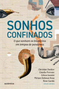Christian Dunker, Claudia Perrone, Gilson Iannini, Miriam Debieux Rosa, Rose Gurski — Sonhos confinados