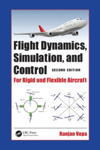 Ranjan Vepa — Flight Dynamics, Simulation, and Control: For Rigid and Flexible Aircraft