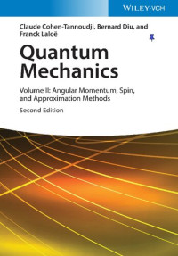 Claude Cohen-Tannoudji, Bernard Diu, Franck Laloë — Quantum Mechanics, Volume 2: Angular Momentum, Spin, and Approximation Methods