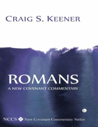 Keener, Craig S — Romans : a New Covenant Commentary
