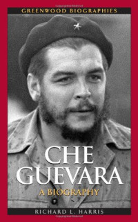 Richard L. Harris — Che Guevara. A biography