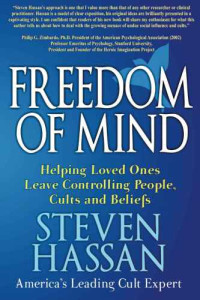 Steven Hassan — Freedom of Mind: Helping Loved Ones Leave Controlling People, Cults, and Beliefs