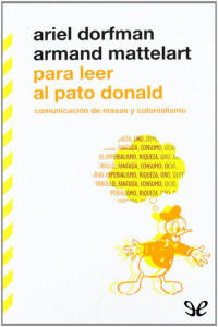 Ariel Dorfman & Armand Mattelart — Para leer al pato Donald