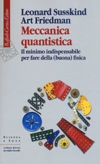 Art Friedman, Leonard Susskind — Meccanica quantistica. Il minimo indispensabile per fare della (buona) fisica