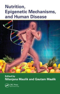 Nilanjana Maulik, Gautam Maulik — Nutrition, Epigenetic Mechanisms, and Human Disease