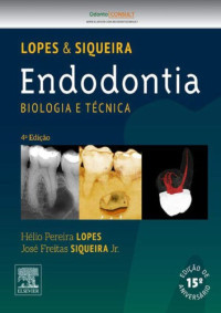 Helio Pereira Lopes; José Freitas Siqueira Jr — Endodontia: Biologia e Técnica