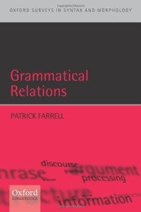 Patrick Farrell — Grammatical Relations (Oxford Surveys in Syntax and Morphology)