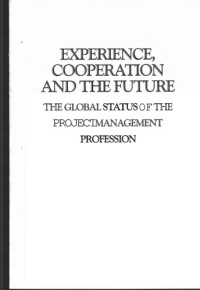 Project Management Institute, NCR — Experience, Cooperation, and the Future: The Global Status of the Project Management Profession