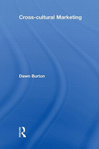 Dawn Burton — Cross-Cultural Marketing: Theory, practice and relevance