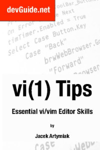Jacek Artymiak — Vi(1) Tips,: Essential Vi/Vim Editor Skills