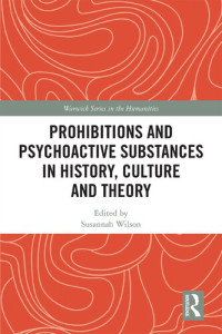 Susannah Wilson — Prohibitions and Psychoactive Substances in History, Culture and Theory