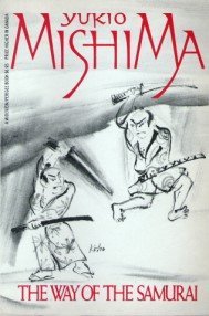 Yukio Mishima; transl. Kathryn Sparling — The Way of the Samurai Yukio Mishima on Hagakure in Modern Life