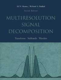 Ali N Akansu; Richard A Haddad — Multiresolution signal decomposition : transforms, subbands, and wavelets