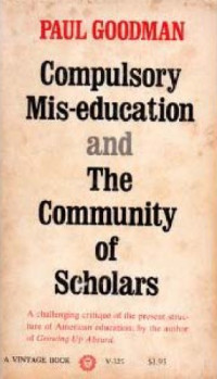 Paul Goodman — Compulsory Mis-Education, and the Community of Scholars
