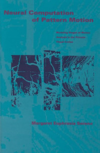 Sereno M.E. — Neural Computation of Pattern Motion - Modeling Stages of Motion Analysis in the Primate Visual Cortex
