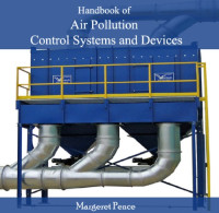 Margeret Pence — Handbook of Air Pollution Control Systems and Devices