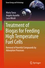 Maria Turco, Angelo Ausiello, Luca Micoli (auth.) — Treatment of Biogas for Feeding High Temperature Fuel Cells: Removal of Harmful Compounds by Adsorption Processes