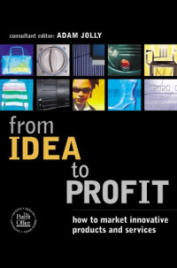 Adam Jolly — From Idea to Profit: How to Market Innovative Products and Services