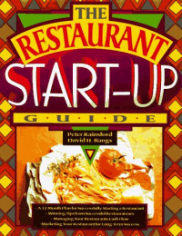 Peter Rainsford, David H. Bangs — The Restaurant Start-Up Guide