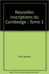 Saveros Pou. — Nouvelles inscriptions du Cambodge. Tome 1