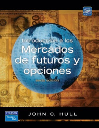 John Hull; Miguel Ángel Sánchez Carrión — Introducción a los mercados de futuros y opciones