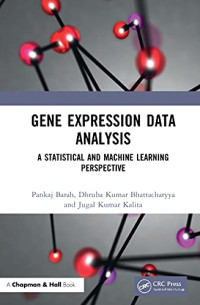 Pankaj Barah, Dhruba Kumar Bhattacharyya, Jugal Kumar Kalita — Gene Expression Data Analysis: A Statistical and Machine Learning Perspective