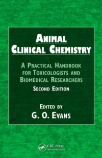 G.O. Evans — Animal Clinical Chemistry: A Practical Handbook for Toxicologists and Biomedical Researchers, Second Edition