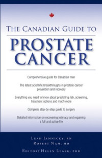 Leah, RN Jamnicky, Robert, M.D. Nam — The Canadian Guide to Prostate Cancer