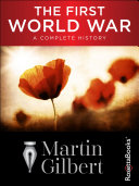 Martin Gilbert — The First World War: A Complete History