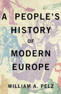 William A. Pelz — A People’s History of Modern Europe