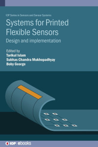 Tarikul Islam, Subhas Mukhopadhyay, Boby George — Systems for Printed Flexible Sensors: Design and implementation