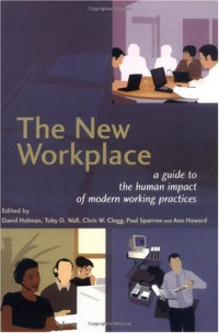 David Holman, Toby D. Wall, Chris W. Clegg, Paul Sparrow, Ann Howard — The New Workplace - A Guide to the Human Impact of Modern Working Practices