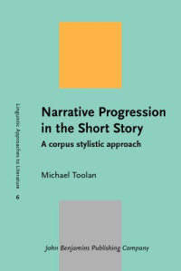 Michael Toolan — Narrative Progression in the Short Story: A Corpus Stylistic Approach