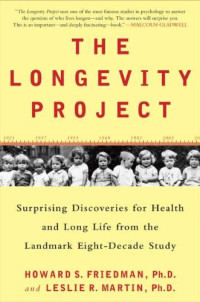 Howard S. Friedman, Leslie R. Martin — The Longevity Project: Surprising Discoveries for Health and Long Life from the Landmark Eight-Decade Study
