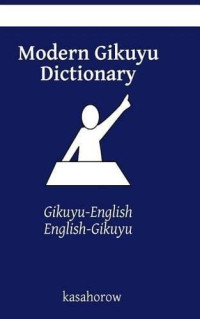 Nyamfowa Kasahorow — Modern Gikuyu Dictionary Gikuyu-English, English-Gikuyu