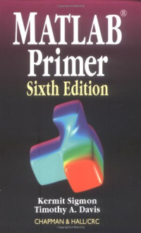 Kermit Sigmon, Timothy A. Davis — MATLAB Primer, Sixth Edition