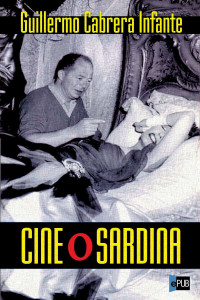 Guillermo Cabrera Infante — Cine o sardina