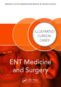 LLOYD, SIMON KINGLSEY WICKHAM — ENT MEDICINE AND SURGERY : illustrated clinical cases