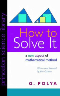 G. Polya — How to solve it. A new aspect of mathematical method