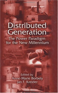Anne-Marie Borbely, Jan F. Kreider — Distributed Generation - The Power Paradigm for the New Millennium (The CRC Press Series in Mechanical and Aerospace Engineering)