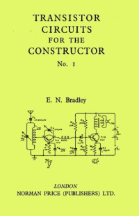 Edwin N Bradley — Transistor circuits for the constructor