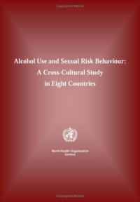 World Health Organization. Mental Health Evidence and Research Team — Alcohol use and sexual risk behaviour - a cross-cultural study in eight countries