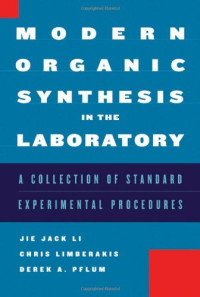 Jie Jack Li, Chris Limberakis, Derek A. Pflum — Modern Organic Synthesis in the Laboratory - A Collection of Standard Experimental Procedures